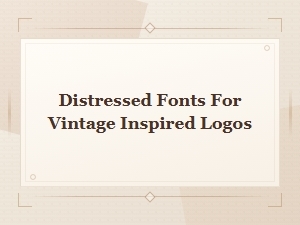 Distressed Fonts for Vintage Inspired Logos: Best Picks & Free Downloads