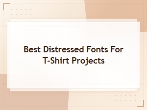 Best Free Distressed Fonts for T-Shirt Design Projects