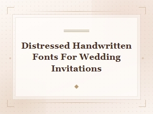 Free Distressed Handwritten Wedding Invitation Fonts