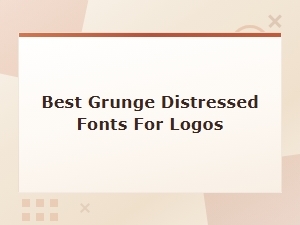 Best Grunge Distressed Fonts for Logos