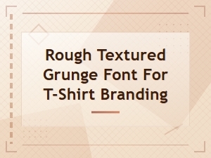 Rough Textured Grunge Font for T-Shirt Branding | Distressed Display Typefaces