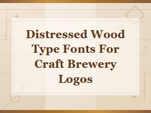 Best Distressed Wood Type Fonts for Craft Brewery Logo Design