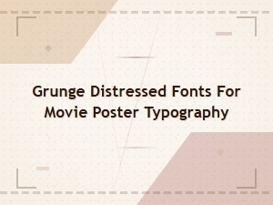 Grunge Distressed Fonts for Movie Poster Typography
